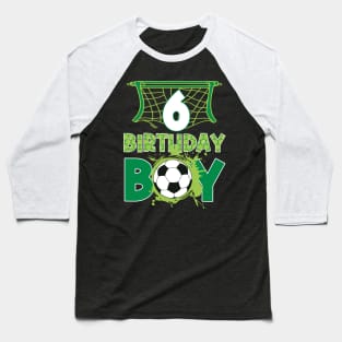 6th Birthday Boy Soccer Funny B-day Gift For Boys Kids Baseball T-Shirt